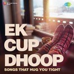 Ek Cup Dhoop - Kunal Ganjawala Song Download